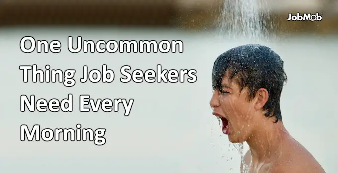 🥶 One Uncommon Thing Job Seekers Need Every Morning